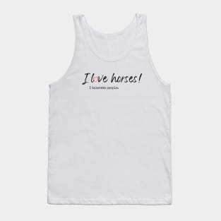 I love horses! I tolerate people. Tank Top